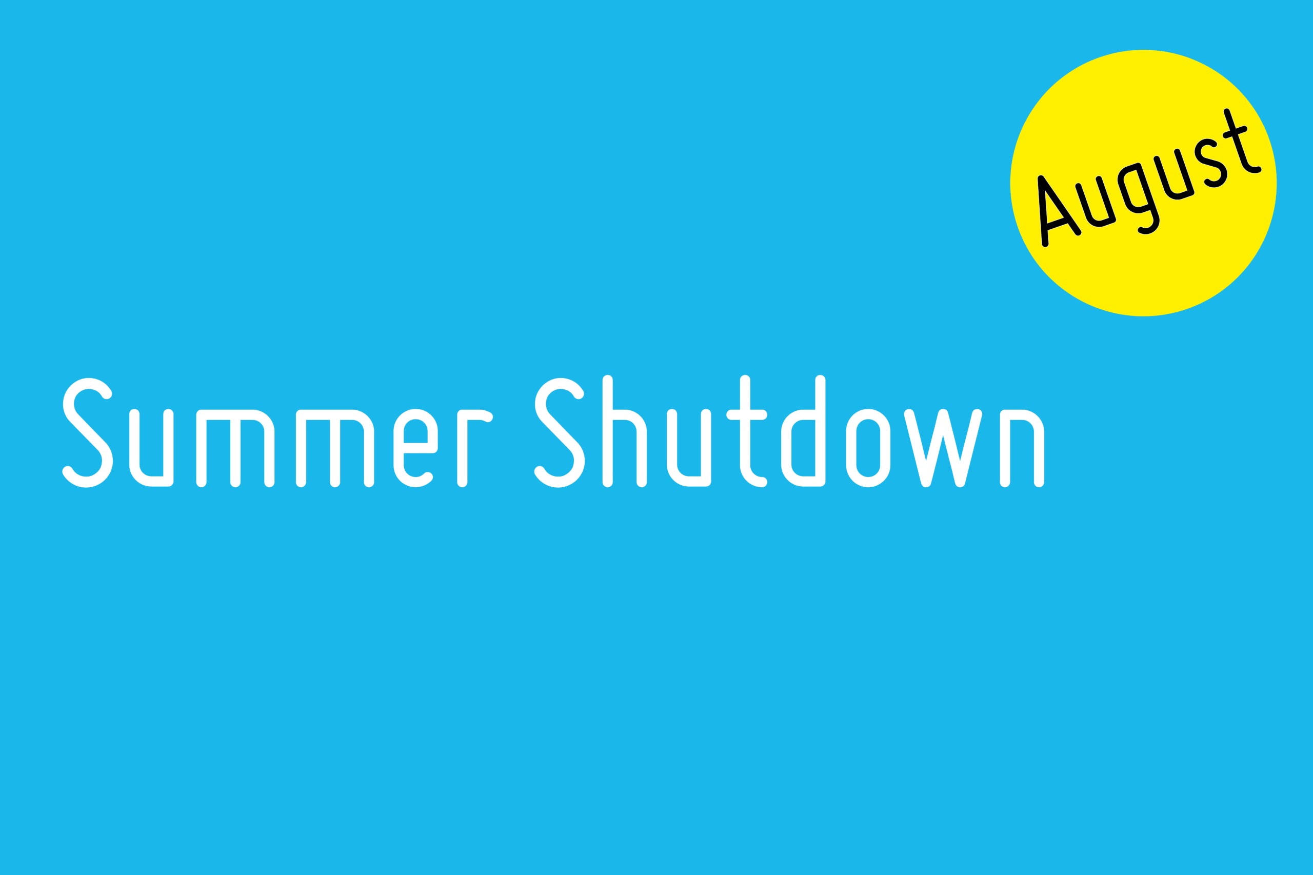 Summer Shutdown ON&ON